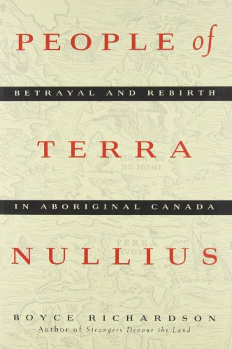 People of Terra Nullius: Betrayal and Rebirth In Aboriginal Canada
