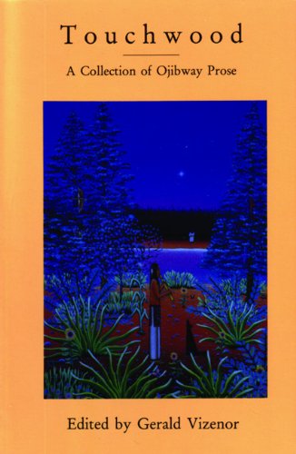 Touchwood: A Collection of Ojibway Prose