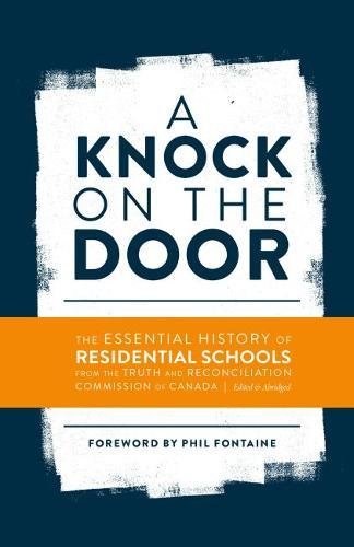 A Knock On The Door : The essential History of  Residential Schools from the Truth and Reconciliation Commission of Canada.